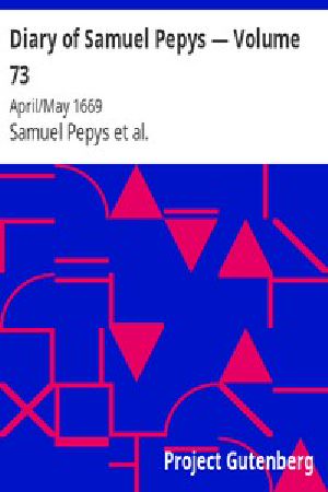 [Gutenberg 4198] • Diary of Samuel Pepys — Volume 73: April/May 1669